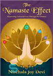 دانلود کتاب The Namaste Effect: Expressing Universal Love Through the Chakras – اثر Namaste: ابراز عشق جهانی از طریق چاکراها