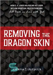 دانلود کتاب Removing the Dragon Skin: How C.S. Lewis Helped Me Get Over My Low Spiritual Self-Esteem and Fall Back...