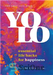 دانلود کتاب YOLO: Essential Life Hacks for Happiness – YOLO: هک های ضروری زندگی برای شادی