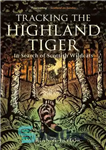 دانلود کتاب Tracking The Highland Tiger: In Search of Scottish Wildcats – ردیابی ببر هایلند: در جستجوی گربه‌های وحشی اسکاتلندی