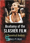 دانلود کتاب Anatomy of the Slasher Film: A Theoretical Analysis – آناتومی فیلم اسلشر: تحلیلی نظری