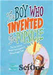دانلود کتاب The Boy Who Invented the Popsicle: The Cool Science Behind Frank Epperson’s Famous Frozen Treat – پسری که...