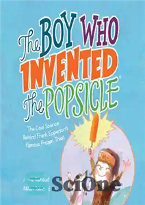 دانلود کتاب The Boy Who Invented the Popsicle: The Cool Science Behind Frank Epperson’s Famous Frozen Treat – پسری که... 