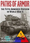 دانلود کتاب Paths of Armor: The Fifth Armored Division in World War II – Paths of Armor: پنجمین لشکر زرهی...