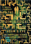 دانلود کتاب The Genealogical Adam and Eve: The Surprising Science of Universal Ancestry – شجره نامه آدم و حوا: علم...