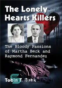 دانلود کتاب The Lonely Hearts Killers: The Bloody Passions of Martha Beck and Raymond Fernandez – قاتلان قلب های تنها:...