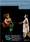 دانلود کتاب Improvisation for the Theater: A Handbook of Teaching and Directing Techniques [1963 ed.] – بداهه نوازی برای تئاتر:...