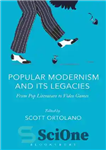 دانلود کتاب Popular Modernism and Its Legacies: From Pop Literature to Video Games – مدرنیسم عامه پسند و میراث آن:...