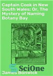 دانلود کتاب Captain Cook in New South Wales; Or, The Mystery of Naming Botany Bay – کاپیتان کوک در نیو...