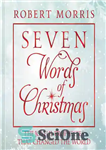 دانلود کتاب Seven Words of Christmas: The Joyful Prophecies That Changed the World – هفت کلمه کریسمس: پیشگویی های شادی...