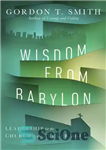 دانلود کتاب Wisdom from Babylon: Leadership for the Church in a Secular Age – حکمت از بابل: رهبری برای کلیسا...