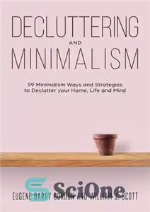 دانلود کتاب Decluttering and Minimalism: 99 Minimalism Ways and Strategies to Declutter your Home, Life and Mind – بی نظمی...