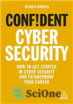 دانلود کتاب Confident Cyber Security: How to Get Started in Cyber Security and Futureproof Your Career – امنیت سایبری مطمئن:...
