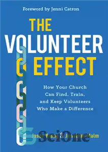 دانلود کتاب The Volunteer Effect: How Your Church Can Find, Train, and Keep Volunteers Who Make a Difference – اثر...