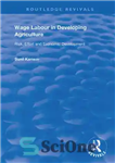 دانلود کتاب Wage Labour in Developing Agriculture: Risk, Effort and Economic Development – کار مزدی در توسعه کشاورزی: ریسک، تلاش...