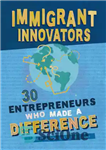 دانلود کتاب Immigrant Innovators: 30 Entrepreneurs Who Made a Difference – نوآوران مهاجر: 30 کارآفرینی که تفاوت ایجاد کردند