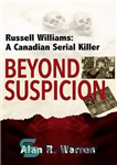 دانلود کتاب Beyond Suspicion: Russell Williams A Canadian Serial Killer – فراتر از شک: راسل ویلیامز یک قاتل سریالی کانادایی