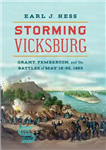 دانلود کتاب Storming Vicksburg: Grant, Pemberton, and the Battles of May 19-22, 1863 – طوفان به ویکسبورگ: گرانت، پمبرتون و...