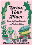 دانلود کتاب Detox Your Place: Room by Room Remedies for Nontoxic Living – محل خود را سم زدایی کنید: داروهای...