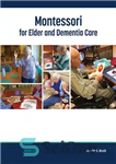 دانلود کتاب Montessori for Elder and Dementia Care – مونته سوری برای مراقبت از سالمندان و دمانس