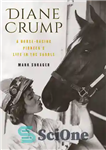 دانلود کتاب Diane Crump: A Horse-Racing Pioneer’s Life in the Saddle – دایان کرامپ: زندگی یک پیشگام اسب دوانی در...