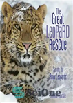 دانلود کتاب The Great Leopard Rescue: Saving the Amur Leopards – نجات پلنگ بزرگ: نجات پلنگ های آمور
