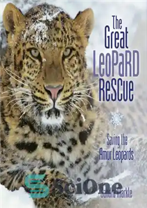 دانلود کتاب The Great Leopard Rescue: Saving the Amur Leopards – نجات پلنگ بزرگ: نجات پلنگ های آمور 