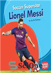 دانلود کتاب Soccer Superstar Lionel Messi – لیونل مسی فوق ستاره فوتبال