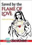 دانلود کتاب Saved by the Flame of Love: Alpha and Omega – نجات یافته توسط شعله عشق: آلفا و امگا