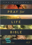 دانلود کتاب The One Year Pray for Life Bible NLT: A Daily Call to Prayer Defending the Dignity of Life...