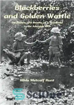 دانلود کتاب Blackberries and Golden Wattle: The Thorns and Beauty of a Childhood in the Adelaide Hills – Blackberries و...