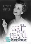 دانلود کتاب The Grit in the Pearl: The Scandalous Life of Margaret, Duchess of Argyll (The shocking true story behind...