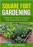 دانلود کتاب Square Foot Gardening: A Beginner’s Guide to Square Foot Gardening at Home – باغبانی فوت مربع: راهنمای مبتدیان...