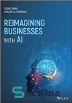 دانلود کتاب Reimagining Businesses with AI – تجسم مجدد کسب و کارها با هوش مصنوعی