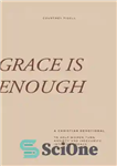 دانلود کتاب Grace is Enough: A 30-Day Christian Devotional to Help Women Turn Anxiety and Insecurity into Confidence – گریس...