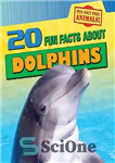 دانلود کتاب 20 Fun Facts about Dolphins – 20 حقیقت جالب در مورد دلفین ها