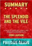 دانلود کتاب The Splendid and the Vile–a Saga of Churchill, Family and Defiance During the Blitz by Erik Larson–summary by...