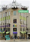 دانلود کتاب Madison Children’s Museum – موزه کودکان مدیسون