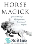 دانلود کتاب Horse Magick: Spells and Rituals for Self-Empowerment, Protection, and Prosperity – جادوی اسب: طلسم ها و تشریفات برای...