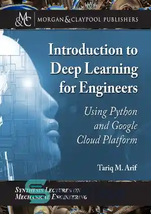 دانلود کتاب Introduction to Deep Learning for Engineers Using Python and Google Cloud Platform – مقدمه ای بر یادگیری عمیق...