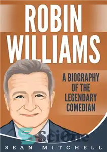 دانلود کتاب Robin Williams: A Biography of the Legendary Comedian رابین ویلیامز: بیوگرافی کمدین افسانه ای 