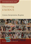 دانلود کتاب Discovering Exodus: Content, Interpretation, Reception – کشف خروج: محتوا، تفسیر، پذیرش