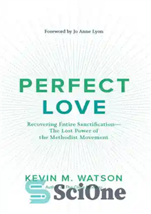 دانلود کتاب Perfect Love: Recovering Entire SanctificationöThe Lost Power of the Methodist Movement – عشق کامل: بازیابی کل تقدس.