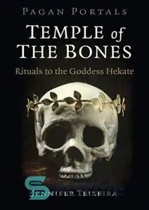 دانلود کتاب Pagan Portals–Temple of the Bones: Rituals to the Goddess Hekate – پورتال های بت پرست — معبد استخوان...
