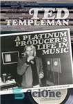 دانلود کتاب Ted Templeman: A Platinum Producer’s Life in Music – تد تمپلمن: زندگی یک تولید کننده پلاتین در موسیقی