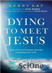 دانلود کتاب Dying to Meet Jesus: How Encountering Heaven Changed My Life – مرگ برای ملاقات با عیسی: چگونه مواجهه...