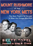 دانلود کتاب Mount Rushmore of the New York Mets: The Best Players by Decade to Wear the Orange and Blue...