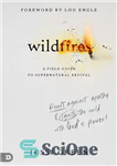 دانلود کتاب Wildfires: Revolt Against Apathy and Ignite Your World with God’s Power – آتش‌سوزی‌های جنگلی: علیه بی‌تفاوتی شورش کنید...