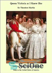 دانلود کتاب Queen Victoria as I Knew Her – ملکه ویکتوریا همانطور که من او را می شناختم
