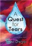 دانلود کتاب A Quest for Tears: Surviving Traumatic Brain Injury – تلاش برای اشک: زنده ماندن از آسیب تروماتیک مغزی